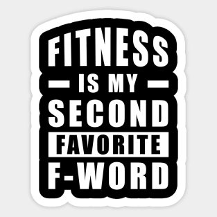 Fitness Is My Second Favorite F - Word Sticker